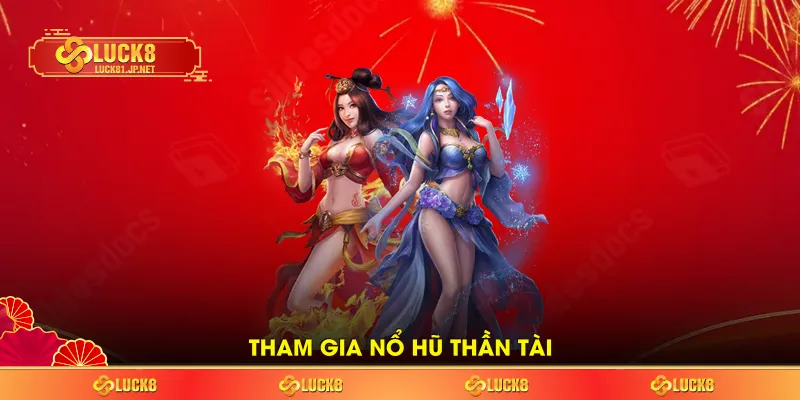 Tham gia nổ hũ Thần Tài Tham gia nổ hũ Thần Tài